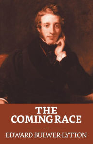 Title: The Coming Race, Author: Edward Bulwer-Lytton