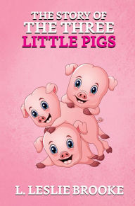 Title: The Story of the Three Little Pigs, Author: slie Leslie Brooke