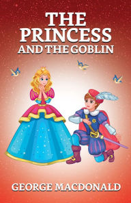 Title: The Princess and the Goblin, Author: George MacDonald