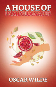 Title: A House of Pomegranates, Author: Oscar Wilde