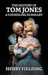 Title: The History of Tom Jones, a Foundling, Author: Henry Fielding