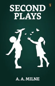 Title: Second Plays, Author: A. A. Milne