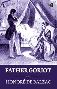 Title: Father Goriot, Author: Honore de Balzac