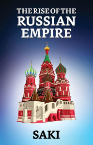 Title: The Rise of the Russian Empire, Author: Saki