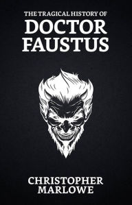 Title: The Tragical History of Doctor Faustus, Author: Christopher Marlowe