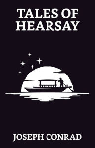 Title: Tales Of Hearsay, Author: Joseph Conrad