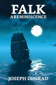 Title: Falk: A Reminiscence, Author: Joseph Conrad