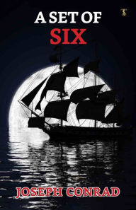 Title: A Set Of Six, Author: Joseph Conrad