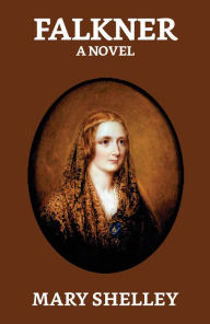 Title: Falkner: A Novel, Author: Mary Shelley