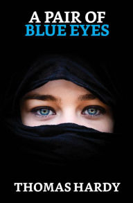 Title: A Pair of Blue Eyes, Author: Thomas Hardy