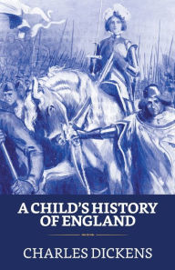 Title: A Child's History of England, Author: Charles Dickens