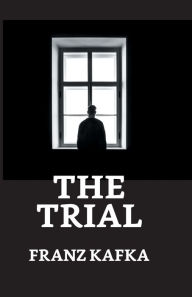 Title: The Trial, Author: Franz Kafka