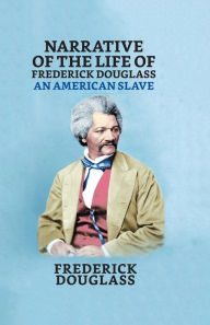 Title: Narrative of the Life of Frederick Douglass, An American Slave, Author: Frederick Douglass