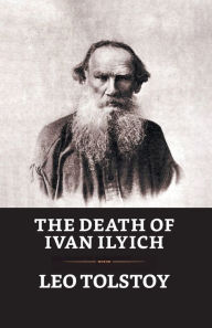 Title: The Death of Ivan Ilych, Author: Leo Tolstoy