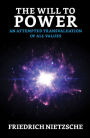 The Will to Power: An Attempted Transvaluation of All Values