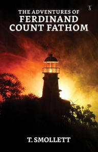 Title: The Adventures of Ferdinand Count Fathom - Complete, Author: T. Smollett