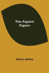 Title: The Aspern Papers, Author: Henry James