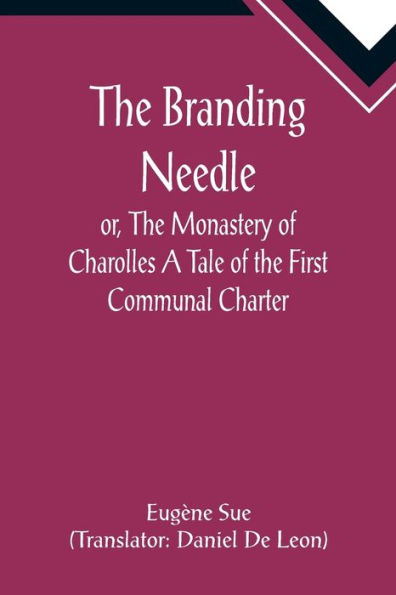 the Branding Needle; or, Monastery of Charolles A Tale First Communal Charter