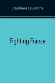 Title: Fighting France, Author: Stephane Lauzanne