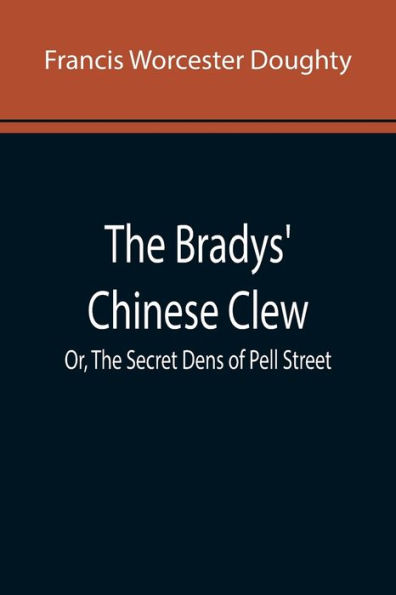 The Bradys' Chinese Clew; Or, The Secret Dens of Pell Street