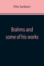 Brahms and some of his works