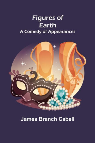 Figures of Earth: A Comedy of Appearances