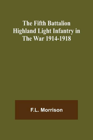 the Fifth Battalion Highland Light Infantry War 1914-1918