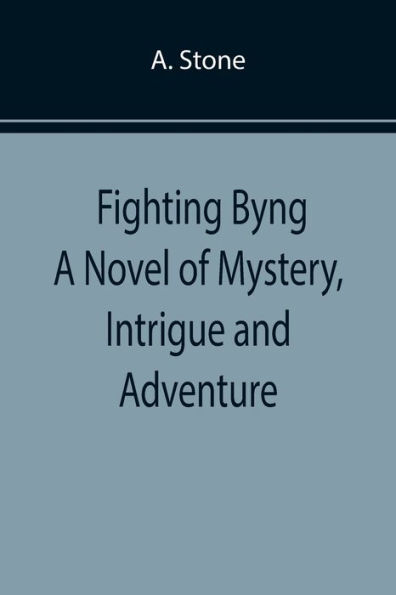 Fighting Byng A Novel of Mystery, Intrigue and Adventure