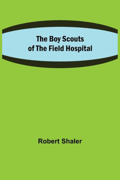 The Boy Scouts of the Field Hospital