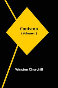 Title: Coniston (Volume I), Author: Winston Churchill