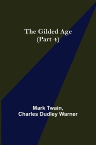 Title: The Gilded Age (Part 4), Author: Mark Twain