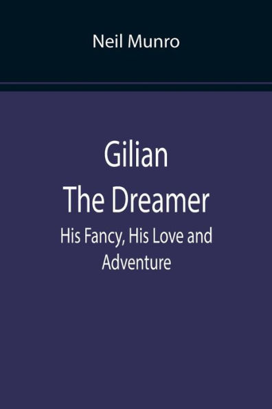 Gilian The Dreamer: His Fancy, Love and Adventure