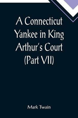 A Connecticut Yankee in King Arthur's Court (Part VII)