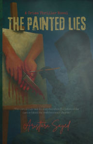 Title: The Painted Lies, Author: Aristtara Sayed