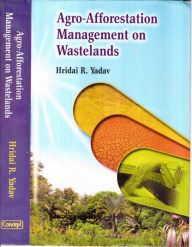 Title: Agro-Afforestation Management on Wastelands (Village Level Study), Author: Hridai R. Yadav