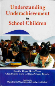 Title: Understanding Underachievement in School Children, Author: Komilla Thapa