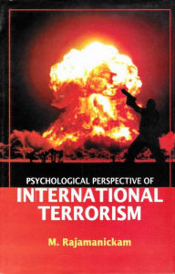 Title: Psychological Perspective of International Terrorism, Author: M. Rajamanickam