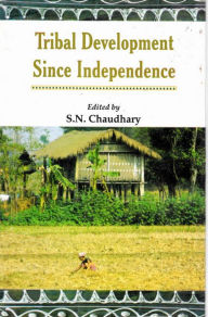 Title: Tribal Development Since Independence, Author: S. N. Chaudhary