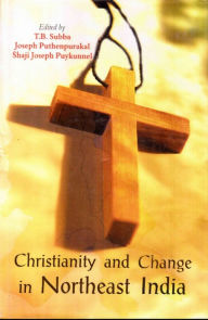 Title: Christianity and Change in Northeast India, Author: T. B. Subba