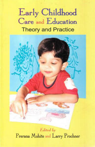 Title: Early Childhood Care And Education Theory And Practice, Author: Prerana Mohite