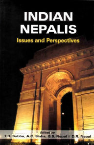 Title: Indian Nepalis: Issues and Perspectives, Author: T. B. Subba