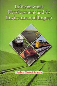Title: Infrastructure Development and its Environmental Impact: Study of Konkan Railway, Author: Prabha Shastri Ranade