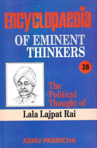 Title: Encyclopaedia of Eminent Thinkers (The Political Thought of Lala Lajpat Rai), Author: Ashu Pasricha