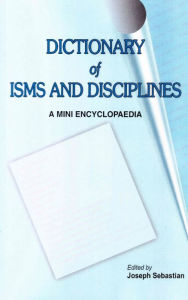 Title: Dictionary of Isms and Disciplines: A Mini Encyclopaedia, Author: Joseph Sebastian
