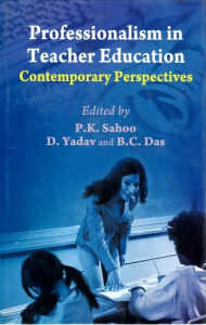 Title: Professionalism in Teacher Education: Contemporary Perspectives, Author: P. K. Sahoo