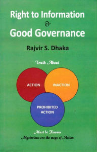 Title: Right to Information and Good Governance, Author: Rajvir S. Dhaka