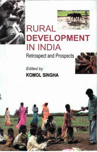 Title: Rural Development in India: Retrospect and Prospects, Author: Komol Singha