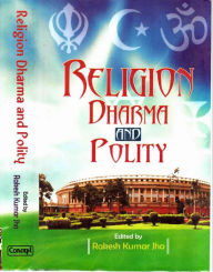 Title: Religion, Dharma and Polity, Author: Rakesh Kumar Jha