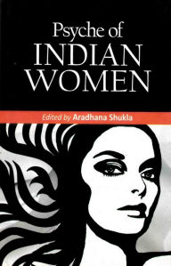 Title: Psyche of Indian Women, Author: Aradhana Shukla