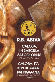 Title: Calosa, In Saecula Saecolorum at iba pang mga Tula, Author: R.B. Abiva